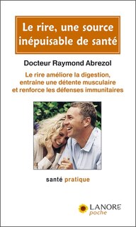 Couverture_Le rire, une source inépuisable de santé : le rire améliore la digestion, entraîne une détente musculaire et renforce les défenses immunitaires