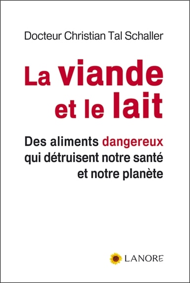 Couverture_La viande et le lait : des aliments dangereux qui détruisent notre santé et notre planète
