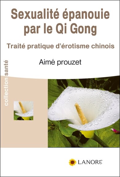 Front cover_Sexualité épanouie par le qi gong : traité pratique d'érotisme chinois