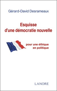 Front cover_Esquisse d'une démocratie nouvelle : pour une éthique en politique