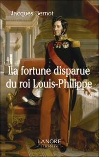 Front cover_La fortune disparue du roi Louis-Philippe