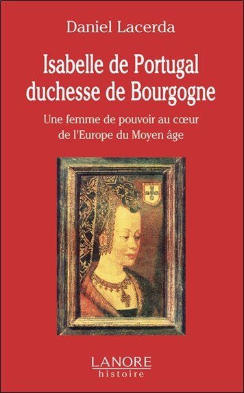 Front cover_Isabelle de Portugal, duchesse de Bourgogne (1397-1471) : une femme de pouvoir au coeur de l'Europe du Moyen Age