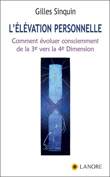 Front cover_L'élévation personnelle : la maladie s'installe quand nos cellules pensent mal, guérir c'est savoir comment bien penser