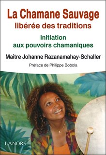Front cover_La chamane sauvage libérée des traditions : initiation aux pouvoirs chamaniques