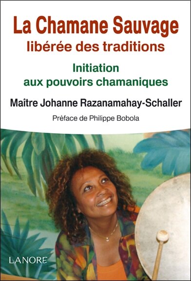 Front cover_La chamane sauvage libérée des traditions : initiation aux pouvoirs chamaniques
