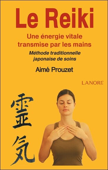 Front cover_Le reiki : une énergie vitale transmise par les mains : méthode traditionnelle japonaise de soins