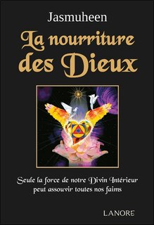 Couverture_La nourriture des dieux : seule la force de notre divin intérieur peut assouvir toutes nos faims
