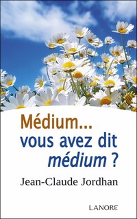 Front cover_M&eacute;dium... vous avez dit m&eacute;dium ?