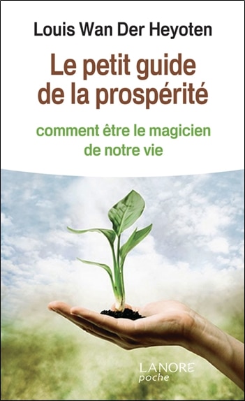 Front cover_Le petit guide de la prospérité : comment être le magicien de notre vie