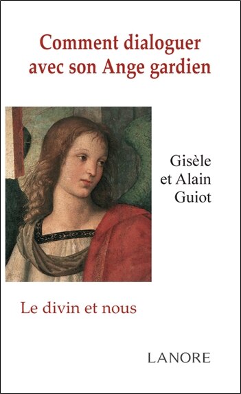 Front cover_Comment dialoguer avec son ange gardien : le divin et nous