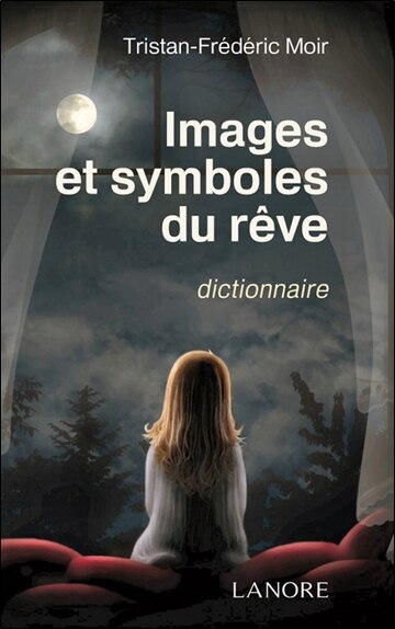 Front cover_Images et symboles du rêve : dictionnaire, 617 mots