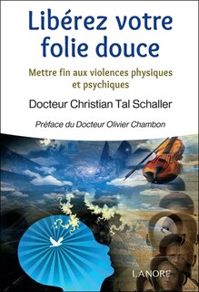 Couverture_Libérez votre folie douce : mettre fin aux violences physiques et psychiques