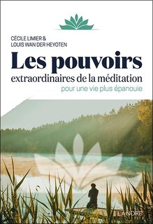 Couverture_Les pouvoirs extraordinaires de la méditation : pour une vie plus épanouie