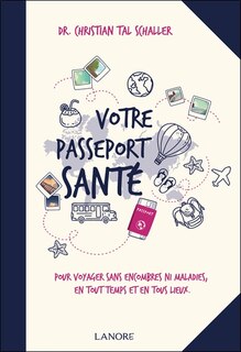 Front cover_Votre passeport santé : pour voyager sans encombres ni maladies, en tout temps et en tous lieux
