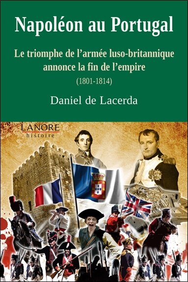 Front cover_Napoléon au Portugal : le triomphe de l'armée luso-britannique annonce la fin de l'Empire : 1801-1814