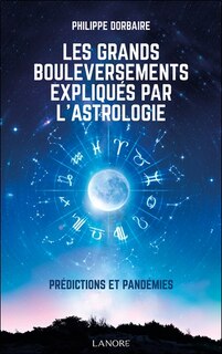 Couverture_Les grands bouleversements expliqu&eacute;s par l'astrologie : pr&eacute;dictions et pand&eacute;mies