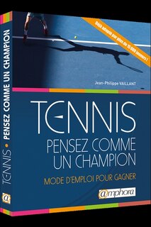 Front cover_Tennis, pensez comme un champion : mode d'emploi pour gagner