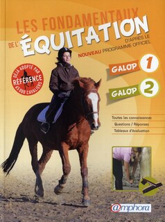 Front cover_Les fondamentaux de l'équitation d'après le nouveau programme officiel : galop 1 et galop 2 : toutes les connaissances, questions-réponses, tableaux d'évaluation