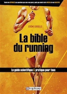 Couverture_La bible du running : route et trail running : le guide scientifique & pratique pour tous