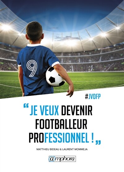Front cover_JE VEUX DEVENIR FOOTBALLEUR PROFESSIONNEL !