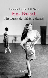 Front cover_Pina Bausch, histoires de théâtre dansé
