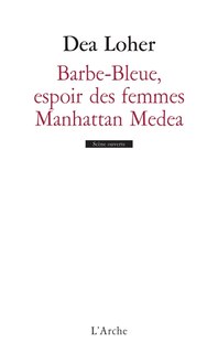 Front cover_Barbe-Bleue, l'espoir des femmes ; Manhattan Medea