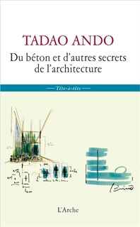 Front cover_Du béton et d'autres secrets de l'architecture : sept entretiens de Michael Auping avec Tadao Ando lors de la contruction du musée d'art moderne de Fort Worth