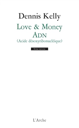 Love & money ; ADN: acide désoxyribonucléique