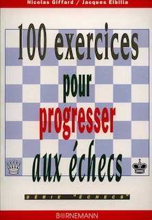 100 exercices pour progresser aux échecs