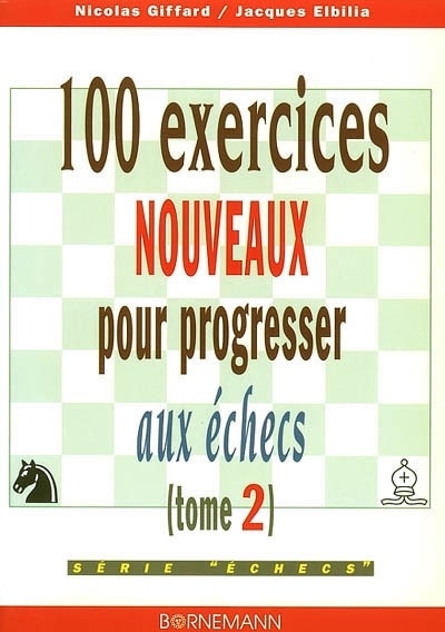 Couverture_100 exercices nouveaux pour progresser aux &eacute;checs