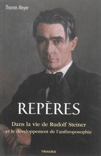 Repères: dans la vie de Rudolf Steiner et le développement de l'anthroposophie