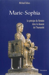 Marie-Sophia: l'élément du féminin dans le devenir de l'humanité