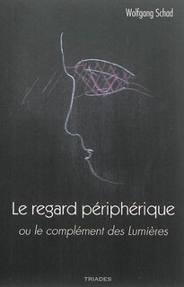Le regard périphérique ou Le complément des Lumières