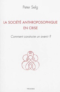 La société anthroposophique en crise: comment construire un avenir ?