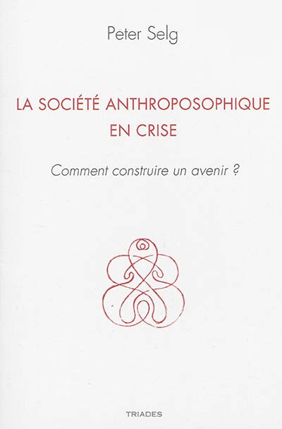 La société anthroposophique en crise: comment construire un avenir ?