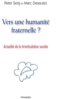 Vers une humanité fraternelle ?: l'urgence d'une tri-articulation sociale