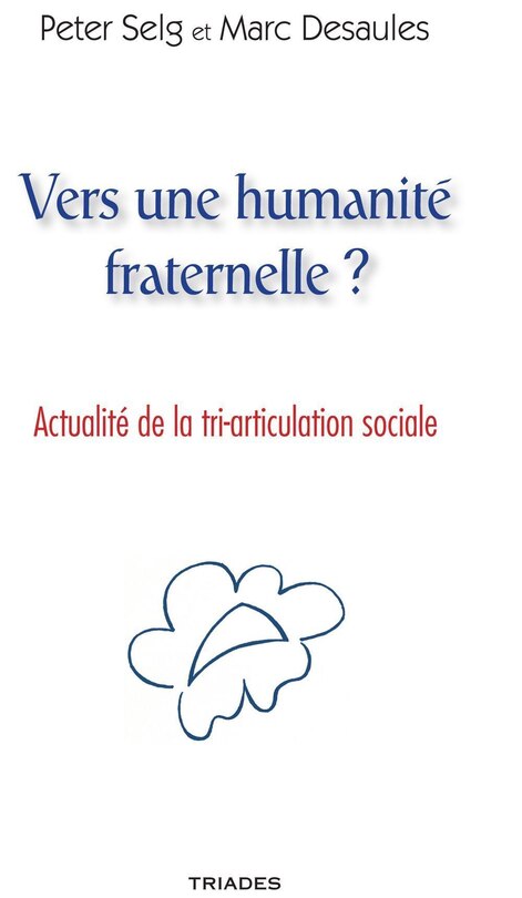 Vers une humanité fraternelle ?: l'urgence d'une tri-articulation sociale