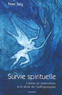 Survie spirituelle: l'abîme du matérialisme et la tâche de l'anthroposophie