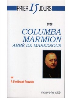Couverture_Prier 15 jours avec Columba Marmion : abbé de Maredsous