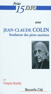 Front cover_Prier 15 jours avec Jean-Claude Colin, fondateur des pères maristes