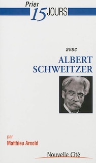 Front cover_Prier 15 jours avec Albert Schweitzer