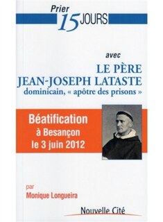 Couverture_Prier 15 jours avec le père Jean-Joseph Lataste, dominicain, apôtre des prisons