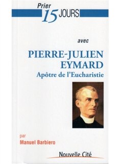 Couverture_Prier 15 jours avec Pierre-Julien Eymard