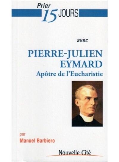 Couverture_Prier 15 jours avec Pierre-Julien Eymard