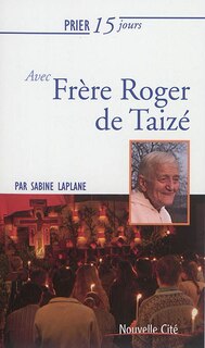Couverture_Prier 15 jours avec fr&egrave;re Roger de Taiz&eacute;