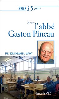 Couverture_Prier 15 jours avec l'abb&eacute; Gaston Pineau