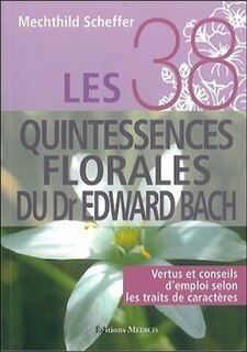Front cover_Les 38 quintessences florales du Dr Edward Bach : vertus et conseils d'emploi selon les traits de caractère