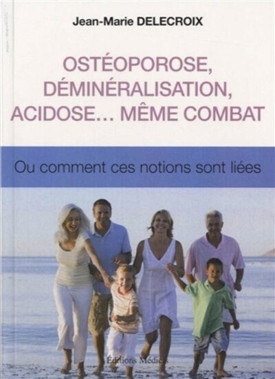 Couverture_Ost&eacute;oporose, d&eacute;min&eacute;ralisation, acidose... m&ecirc;me combat ou Comment ces notions sont li&eacute;es