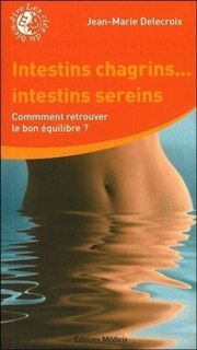 Front cover_Intestins chagrins... intestins sereins : comment retrouver le bon &eacute;quilibre