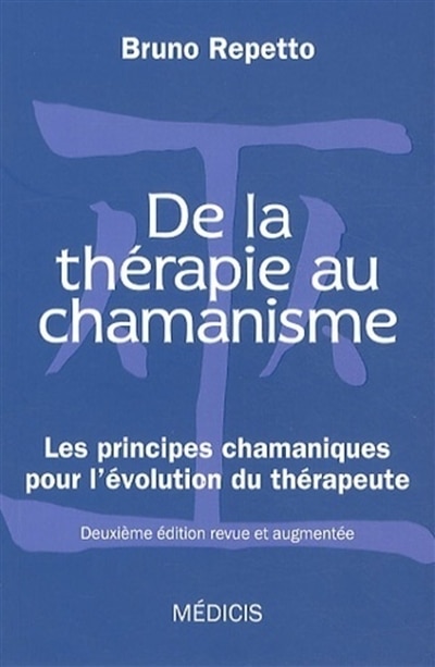 Front cover_De la thérapie au chamanisme : les principes chamaniques pour l'évolution du thérapeute